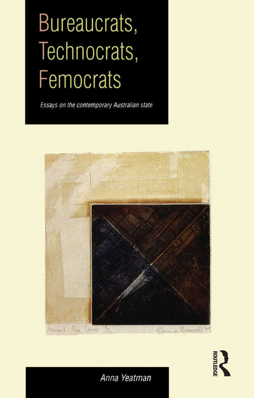 Book cover of Bureaucrats, Technocrats, Femocrats: Essays on the contemporary Australian state