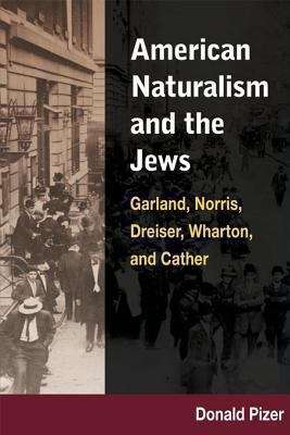 Book cover of American Naturalism and the Jews: Garland, Norris, Dreiser, Wharton, and Cather