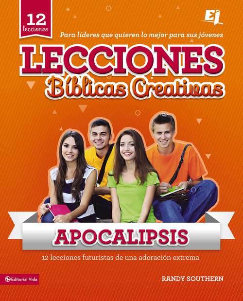 Book cover of Lecciones bíblicas creativas: Apocalipsis (Especialidades Juveniles / Lecciones bíblicas creativas)