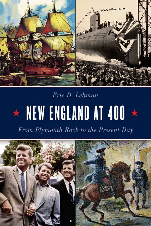 Book cover of New England at 400: From Plymouth Rock to the Present Day