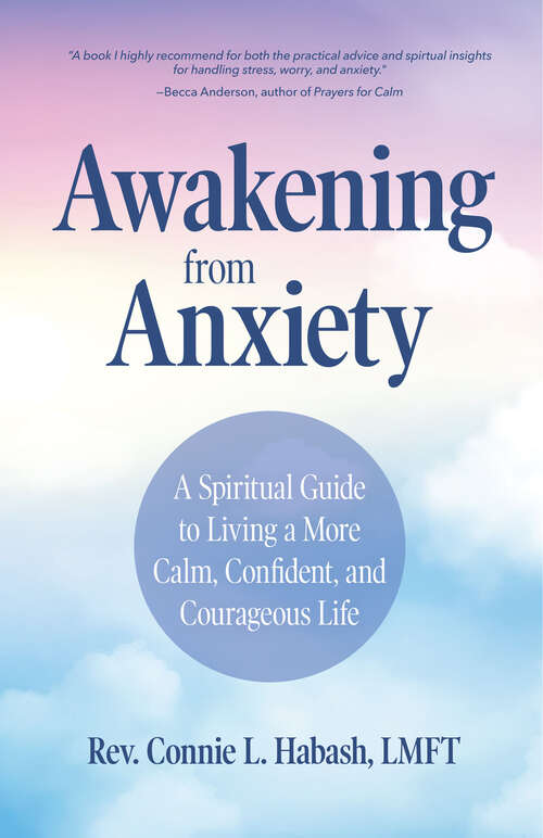 Book cover of Awakening from Anxiety: A Spiritual Guide to Living a More Calm, Confident, and Courageous Life
