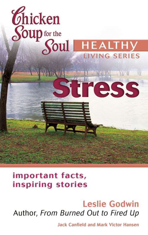 Book cover of Chicken Soup for the Soul Healthy Living Series Stress: Important Facts, Inspiring Stories