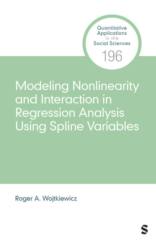 Book cover of Modeling Nonlinearity and Interaction in Regression Analysis Using Spline Variables (1) (Quantitative Applications in the Social Sciences)