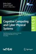Cognitive Computing and Cyber Physical Systems: Third EAI International Conference, IC4S 2022, Virtual Event, November 26-27, 2022, Proceedings (Lecture Notes of the Institute for Computer Sciences, Social Informatics and Telecommunications Engineering #472)