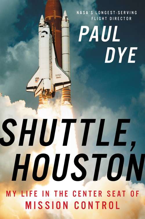 Book cover of Shuttle, Houston: My Life in the Center Seat of Mission Control