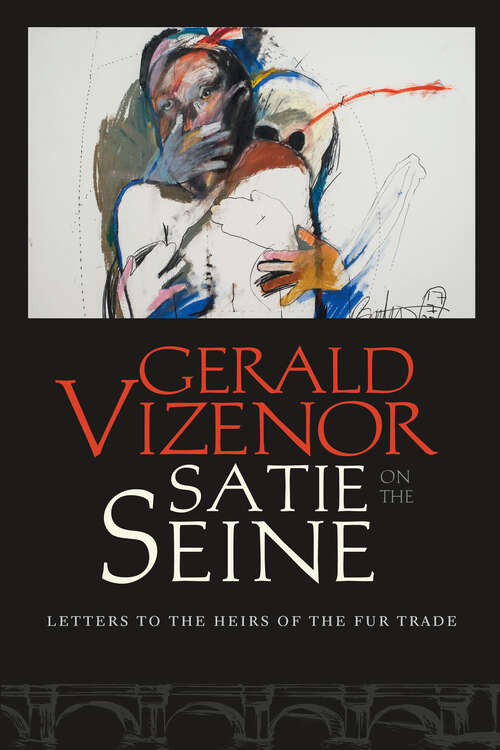 Book cover of Satie on the Seine: Letters to the Heirs of the Fur Trade
