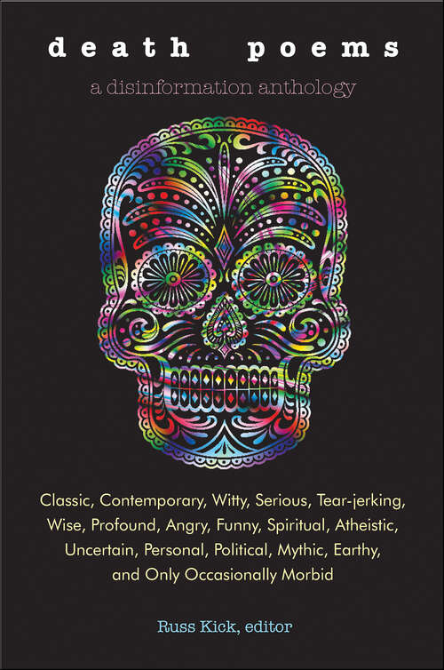 Book cover of Death Poems: Classic, Contemporary, Witty, Serious, Tear-Jerking, Wise, Profound, Angry, Funny, Spiritual, Atheistic, Uncertain, Personal, Political, Mythic, Earthy, and Only Occasionally Morbid
