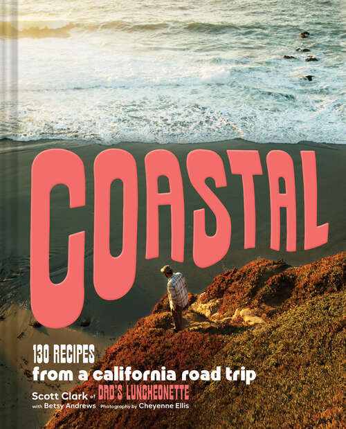 Book cover of Coastal: 130 Recipes from a California Road Trip