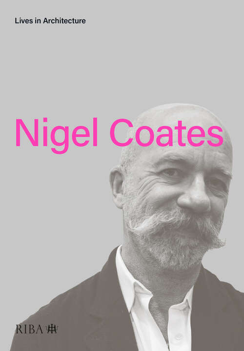 Book cover of Lives in Architecture: Nigel Coates