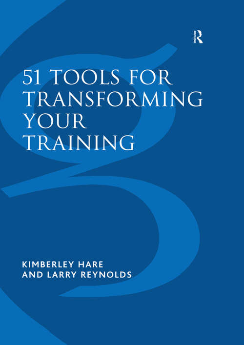 51 Tools for Transforming Your Training: Bringing Brain-Friendly Learning to Life