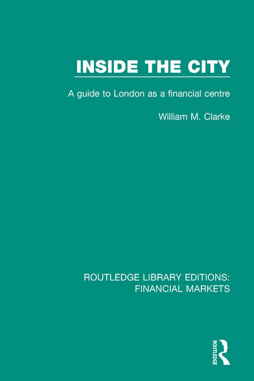 Book cover of Inside the City: A Guide to London as a Financial Centre (Routledge Library Editions: Financial Markets #4)