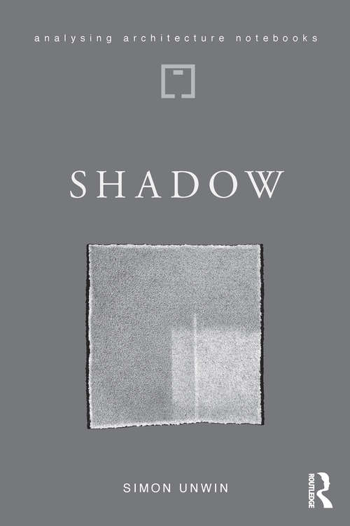Book cover of Shadow: the architectural power of withholding light (Analysing Architecture Notebooks)