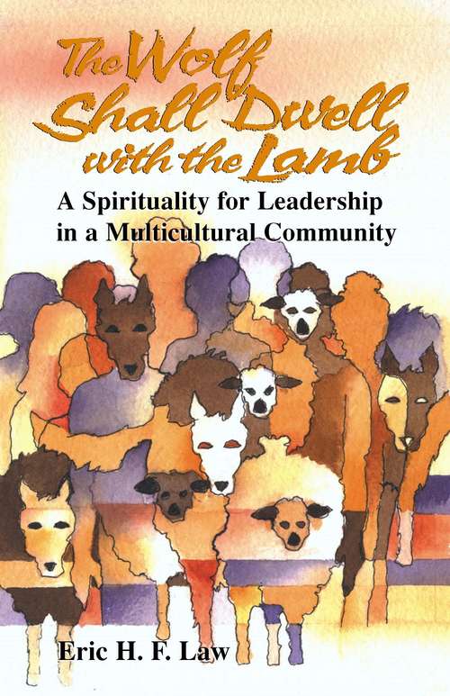 Book cover of The Wolf Shall Dwell with the Lamb: A Spirituality for Leadership in a Multicultural Community