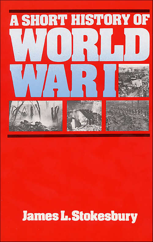 Book cover of A Short History of World War I (Short History Ser.)