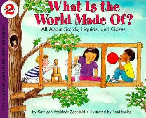 What Is The World Made Of?: All About Solids, Liquids, And Gases
