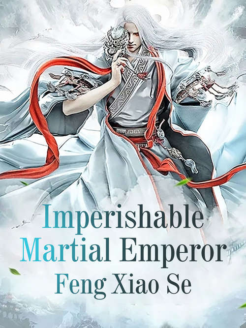 Book cover of Imperishable Martial Emperor (Volume 1 #1)