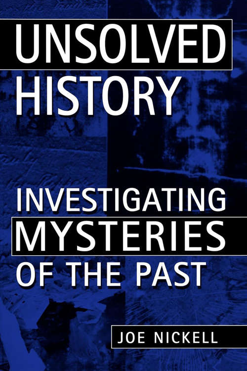 Book cover of Unsolved History: Investigating Mysteries of the Past