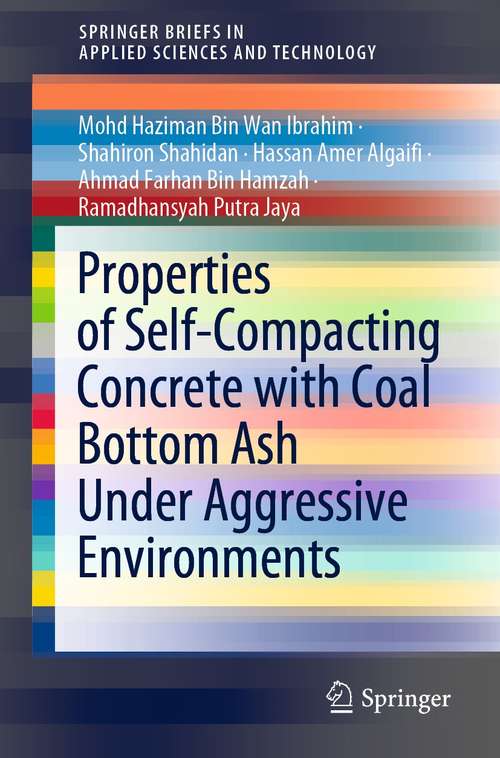 Properties of Self-Compacting Concrete with Coal Bottom Ash Under Aggressive Environments (SpringerBriefs in Applied Sciences and Technology)