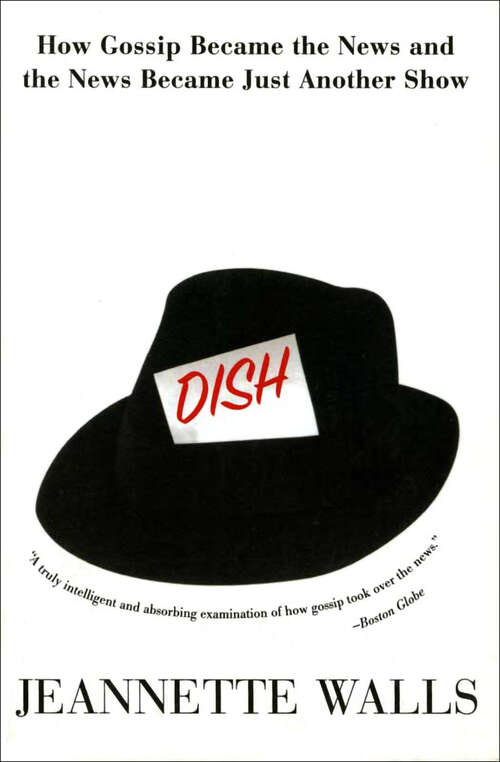 Book cover of Dish: How Gossip Became the News and the News Became Just Another Show
