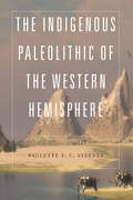 The Indigenous Paleolithic of the Western Hemisphere