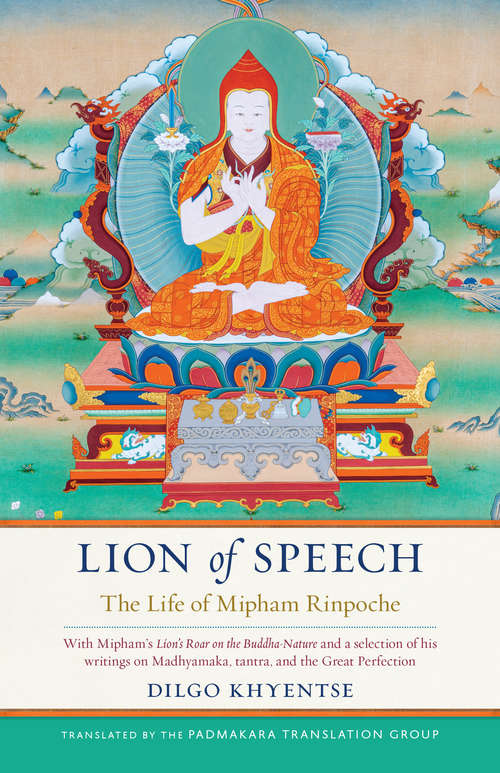 Book cover of Lion of Speech: The Life of Mipham Rinpoche