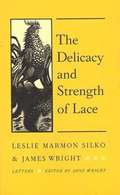 The Delicacy and Strength of Lace: Letters between Leslie Marmon Silko and James Wright