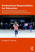 Professional Responsibility for Education: Reconceptualizing Educational Practice and Institutional Structure
