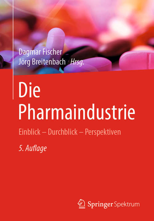 Book cover of Die Pharmaindustrie: Einblick - Durchblick - Perspektiven (5. Aufl. 2020)