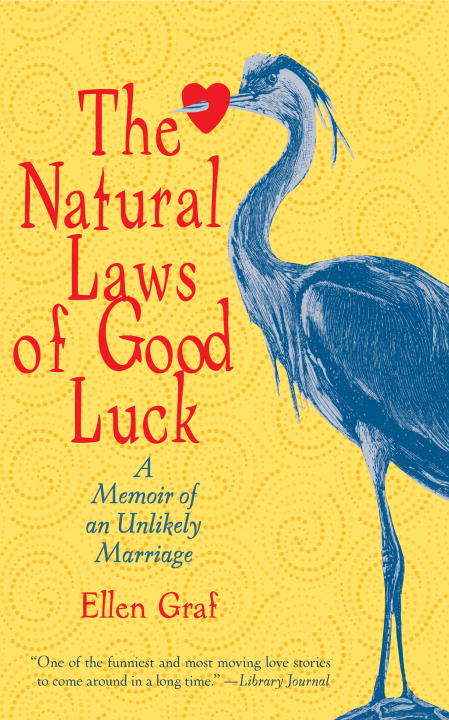 Book cover of The Natural Laws of Good Luck: A Memoir of an Unlikely Marriage