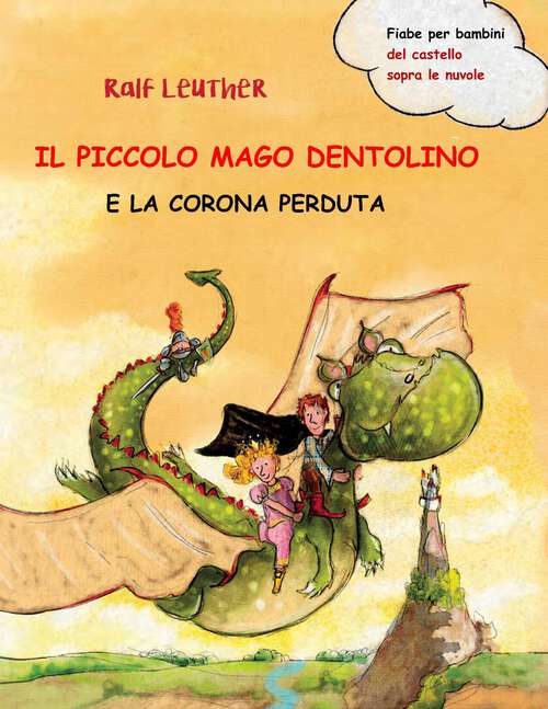 Book cover of Il piccolo mago Dentolino e la corona perduta (Fiabe per bambini del castello sopra le nuvole Vol. 1 #1)