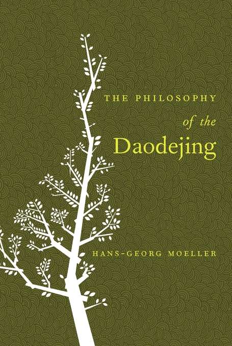 Book cover of The Philosophy of the Daodejing: The New, Highly Readable Translation Of The Life-changing Ancient Scripture Formerly Known As The Tao Te Ching (Philosophy)