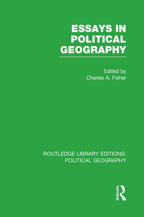 Book cover of Essays in Political Geography (Routledge Library Editions: Political Geography)