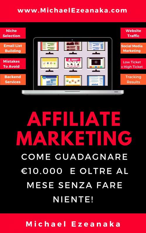 Book cover of Affiliate Marketing: Come guadagnare  €10.000  e oltre al mese senza fare niente! (Business And Money Ser.)