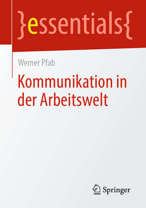 Book cover of Kommunikation in der Arbeitswelt (1. Aufl. 2020) (essentials)