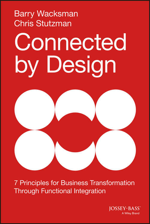 Connected by Design: Seven Principles for Business Transformation Through Functional Integration