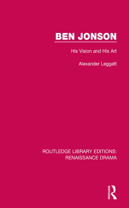 Book cover of Ben Jonson: His Vision and His Art (Routledge Library Editions: Renaissance Drama)
