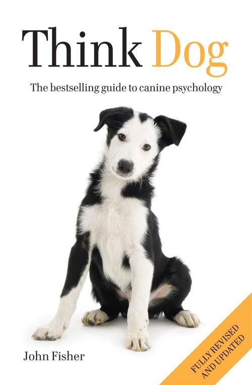 Book cover of Think Dog: The bestselling guide to canine psychology