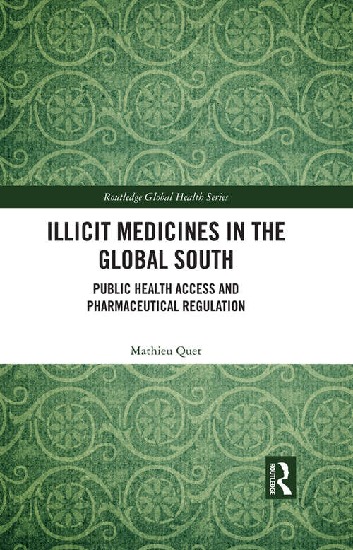 Book cover of Illicit Medicines in the Global South: Public Health Access and Pharmaceutical Regulation (Routledge Global Health Series)