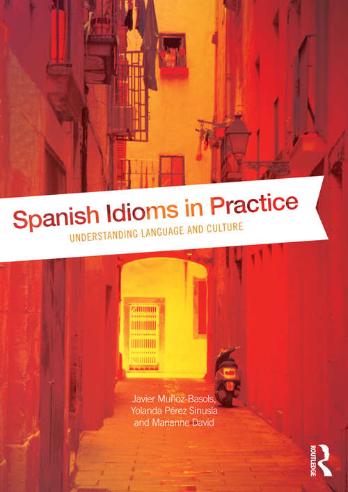 Book cover of Spanish Idioms in Practice: Understanding Language and Culture