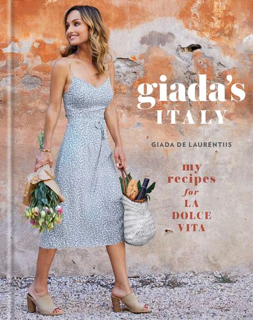 Book cover of Giada's Italy: My Recipes for La Dolce Vita