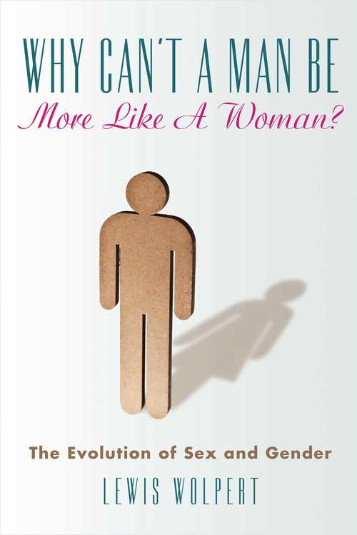 Book cover of Why Can't a Man Be More Like a Woman?