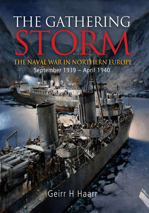 Book cover of The Gathering Storm: The Naval War in Northern Europe September 1939 - April 1940