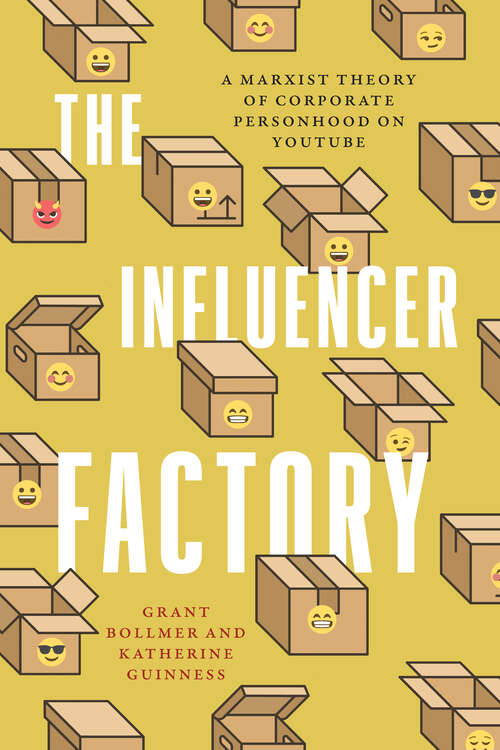 Book cover of The Influencer Factory: A Marxist Theory of Corporate Personhood on YouTube