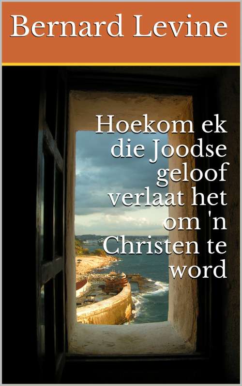 Book cover of Hoekom ek die Joodse geloof verlaat het om 'n Christen te word