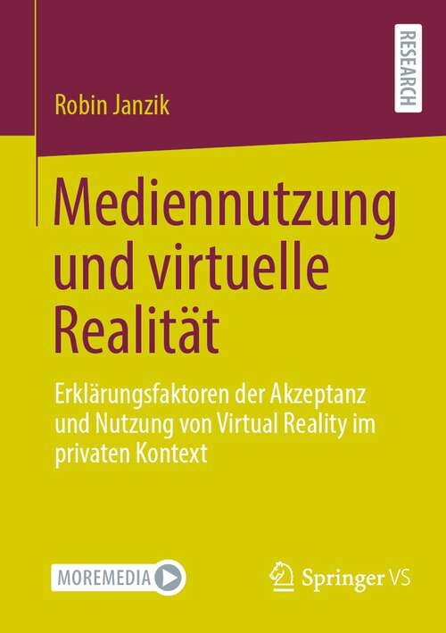 Book cover of Mediennutzung und virtuelle Realität: Erklärungsfaktoren der Akzeptanz und Nutzung von Virtual Reality im privaten Kontext (1. Aufl. 2022)