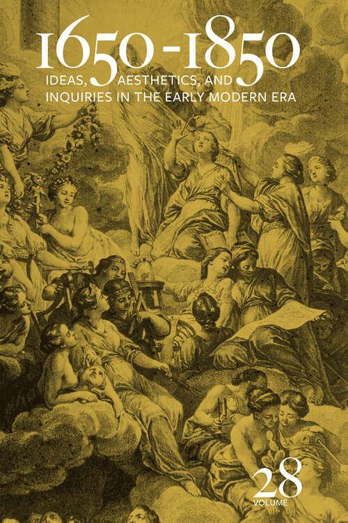 Book cover of 1650-1850: Ideas, Aesthetics, and Inquiries in the Early Modern Era (Volume 28) (1650-1850 #28)