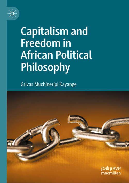 Book cover of Capitalism and Freedom in African Political Philosophy (1st ed. 2020)