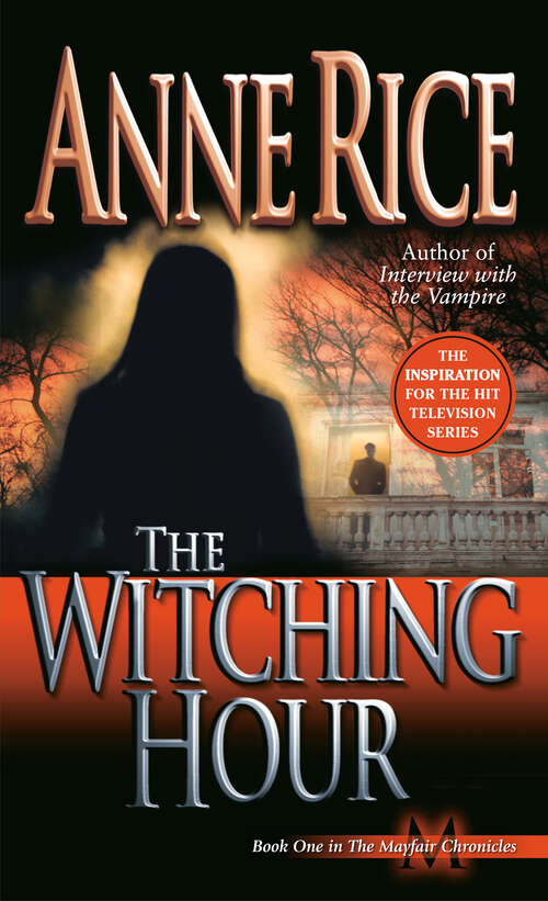 Book cover of The Witching Hour: A Novel (Lives of Mayfair Witches #1)