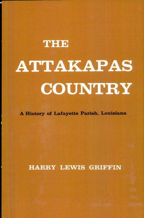 Book cover of The Attakapas Country: A History of Lafayette Parish (Parish Histories)