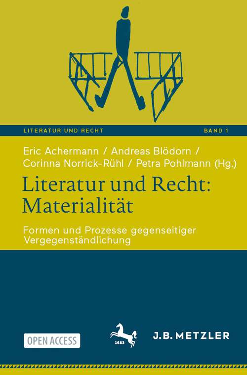Book cover of Literatur und Recht: Formen und Prozesse gegenseitiger Vergegenständlichung (1. Aufl. 2023) (Literatur und Recht #1)